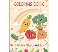 ABC Funny Vegetables Adventures Coloring Book for Kids: Fun and Educational Vegetables -Themed Activities for Toddlers & Children Ages 3-8