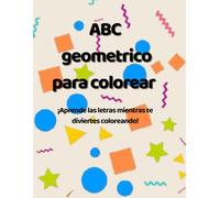 ABC Geométrico para colorear: ¡Aprende las letras mientras te diviertes coloreando!