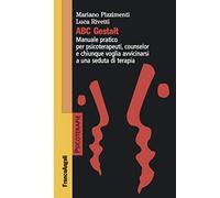 ABC Gestalt. Manuale pratico per psicoterapeuti, counselor e chiunque voglia avvicinarsi a una seduta di terapia