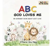 ABC God Loves Me: Learning God’s Love from A to Z