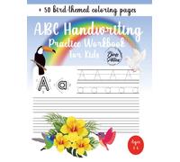 ABC Handwriting Practice Workbook For Kids | Ideal for Kindergarten, 1st, 2nd, 3rd and 4th Grade | Bird Edition: Learn to Trace Alphabet Letters and Numbers 1-10 | + 50 bird-themed coloring pages
