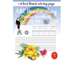 ABC Handwriting Practice Workbook For Kids | Ideal for Kindergarten, 1st, 2nd, 3rd and 4th Grade | Bird Edition: Learn to Trace Alphabet Letters and Numbers 1-10 | + 50 bird-themed coloring pages