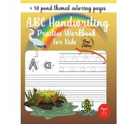 ABC Handwriting Practice Workbook For Kids | Ideal for Kindergarten, 1st, 2nd, 3rd and 4th Grade | Pond Edition: Learn to Trace Alphabet Letters and Numbers 1-10 | + 50 pond-themed coloring pages