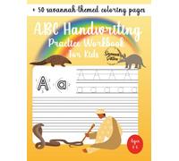 ABC Handwriting Practice Workbook For Kids | Ideal for Kindergarten, 1st, 2nd, 3rd and 4th Grade | Savannah Edition: Learn to Trace Alphabet Letters ... 1-10 | + 50 savannah-themed coloring pages