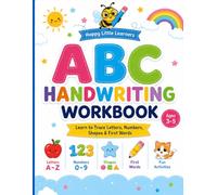 ABC Handwriting Workbook: Learn to Trace Letters, Numbers, Shapes, First Words & Simple Sentences | Preschool Writing Practice for Ages 3-5