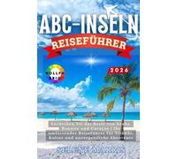 ABC-INSELN Reiseführer 2026: Entdecken Sie das Beste von Aruba, Bonaire und Curaçao | Ihr umfassender Reiseführer für Strände, Kultur und unvergessliche Abenteuer
