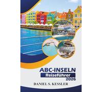 ABC-Inseln Reiseführer 2026: Entdecken Sie Strände, lebendige Kultur, Wildtierabenteuer, Top-Restaurants und praktische Tipps in der Karibik