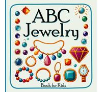 ABC Jewelry Book for Kids: Alphabet Learning for Aspiring Designers and Gem Enthusiasts / Letter Recognition for Toddlers / A to Z Fun Educational Exploration for Curious Baby Ages 3-5