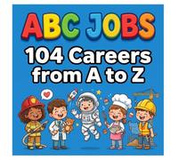 ABC Jobs: 104 Careers from A to Z