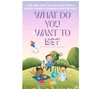 ABC Jobs: What Do You Want to Be? A Career-Themed Coloring Book for Kids”: Learn the Alphabet with Occupations