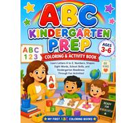 ABC Kindergarten Prep Coloring and Activity Book for Ages 3-6: Learn Letters A to Z, Shapes, Numbers, Sight Words, Counting, School Skills, and ... Through Fun Coloring Pages and Activities