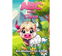 ABC Lernen: Spielerisches Schreiben Lernen und Buchstaben Lernen ab 3. Kreativer Spaß und Schreiben lernen 1. Klasse.: Ausmalbuch kinder ab 2 bis 6 Jahren. Deutsches Alphabet - mit Tieren von A bis Z.