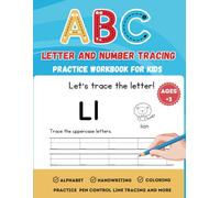 ABC LETTER AND NUMBER TRACING PRACTICE WORKBOOK FOR KIDS: ALPHABET,HANDWRITING,COLORING,PRACTICE PEN CONTROL LINE TRACING AND MORE