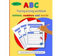 ABC letter tracing activity workbook for kids 3-5 years: Learn to write Alphabet, words, numbers and line tracing, Handwriting practice. Ideal for pre school home learning