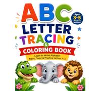 ABC Letter Tracing and Coloring Book for Kids Ages 3-5: Learn to Write the Alphabet | Preschool Handwriting Workbook | Trace, Color & Practice Letters A-Z with Cute Animals