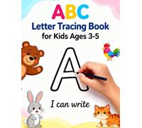 ABC Letter Tracing Book for Kids Ages 3-5: An Engaging Workbook Designed to Help Preschoolers, Improve Fine Motor Skills, and Build Confidence through ... to Support Early Writing Success.