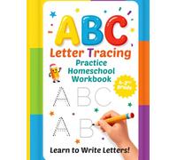 ABC Letter Tracing Practice Homeschool Workbook: Learn to Write Letters and have fun Tracing and Coloring