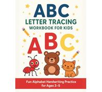 ABC Letter Tracing Workbook for Kids Ages 3-5: Fun Handwriting Practice with Letters, Words, and Cute Illustrations for Preschool and Kindergarten