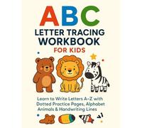 ABC Letter Tracing Workbook for Kids (Ages 3-5):: Learn to Write Letters A-Z with Dotted Practice Pages, Alphabet Animals & Handwriting Lines