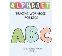 ABC Letter Tracing Workbook for Kids Ages 3-6: Learn to Write Alphabet Letters A-Z with Tracing, Writing Practice & Coloring Pages