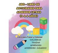 ABC - LIBRO DE ACTIVIDADES PARA APRENDER LETRAS (4 A 6 AÑOS): Libro para Trazar y Colorear - 4 a 6 años