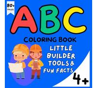 ABC Little Builder Alphabet Coloring Book Baby Book, Children's Book, Toddler Book, Kids Book for Engineers Architects Developers Real Estate Tycoons