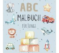 ABC Malbuch für Jungs: 26 süße und kindliche Motive von A-Z zum Ausmalen für kleine Entdecker