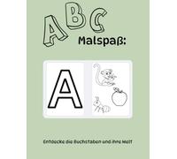 ABC Malspaß: Entdecke die Buchstaben und ihre Welt