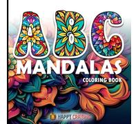 ABC Mandalas Coloring Book: A Calming Alphabet Coloring Book for All Ages