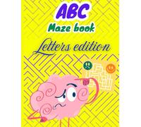 ABC Maze book: Fun Alphabet Mazes for Kids: A Creative Maze Book with Letter-Shaped Mazes to Build Problem-Solving Skills