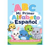 ABC Mi Primer Alfabeto Español: Fun and Easy Coloring Pages for Kids Ages 3-6