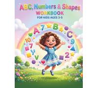 ABC, Numbers & Shapes Workbook for Kids Ages 3-5: Learn Alphabet, Counting & Basic Shapes with Fun Activities