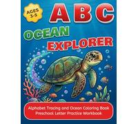 ABC Ocean Explorer: Alphabet Tracing and Coloring Book for Ages 3-5 | Learn Letters with Sea Animals, Ocean Life, and Fun Easy Pages