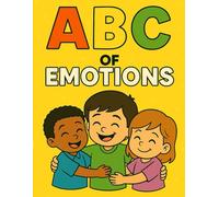 ABC of Emotions: A Fun and Educational Coloring Book for Kids Ages 3-7: Learn the Alphabet and Feelings from A to Z - From Angry to Zany!