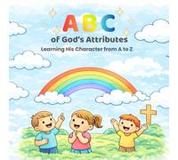 ABC of God’s Attributes: Learning His Character from A to Z