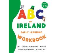 ABC of Ireland: Early Learning Workbook: Letters, Handwriting, Words, Counting, Mazes and Activities