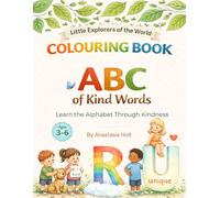 ABC OF KIND WORDS. LEARN THE ALPHABET THROUGH KINDNESS: An Educational Colouring Book for Kids 3-6 | Little Explorers of the World