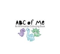 ABC of Me - An Affirmation Colouring Book: Dinosaurs