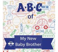 ABC of My New Baby Brother: A Rhyming Children's Picture Book for Older Siblings