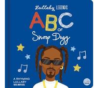 Lullaby Legends: ABC of Snoop Dogg: A Rhyming Biography: A Rhyming Lullaby
