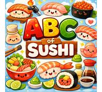 ABC of Sushi: Sushi Book For Kids