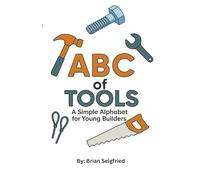 ABC of Tools: A simple alphabet for young builders