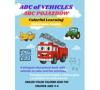 ABC of VEHICLES - ABC POJAZDÓW: Colorful Learning - Kolorowa Nauka English-Polish Coloring Book For Children Aged 4-8