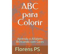 ABC para Colorir: Aprenda o Alfabeto Brincando com Cores