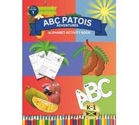 ABC Patois Adventures: An Interactive ABC Book Introducing Kids to Jamaican Words & Culture