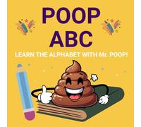 "ABC Poop Party: Learn the Alphabet with a Giggle!": A Funny and Educational Coloring Workbook for Ages 3-6