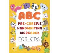 ABC Pre-cursive Handwriting Workbook For Kids: Preschoolers And Beginners | Improve Pen Control & Precision With Funny Letters And Tracing Coloring Pages