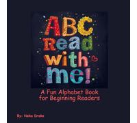 ABC Read with me!: An Easy Reader Alphabet Book for Early Learning and Fun. Learn the Alphabet with Easy Words and Bright Pictures. Early Reader Book to Build Confidence and Literacy Skills. Ages 3-6.