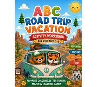 ABC Road Trip Vacation Activity Workbook for Kids Ages 3-6: Alphabet, Coloring, Letter Tracing, Mazes & Learning Games: A Fun Preschool Learning Book With Easy Educational Activities