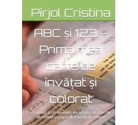 ABC și 123 - Prima mea carte de învățat și colorat: Alfabetul și cifrele explicate simplu, cu exerciții de scriere și pagini distractive de colorat